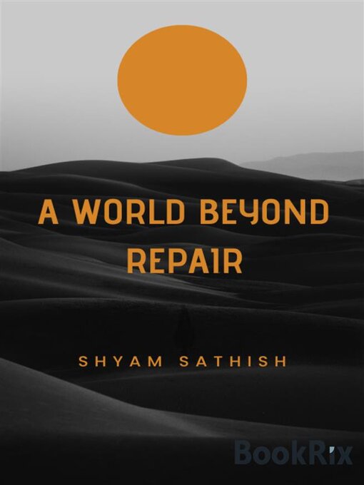 Title details for A World Beyond Repair by Shyam Sathish - Wait list